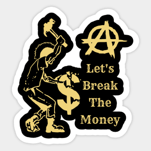 Let's Break The Money suitable for tshirt hoodies stickers and sweaters Sticker